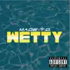 MADE T.O. - Wetty - Single